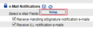 Select e-Mail Notifications fields with eSignature and ILL checkboxes with Setup button highlighted. 